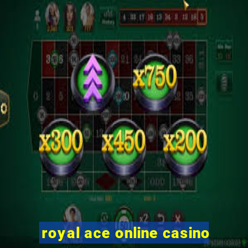 royal ace online casino