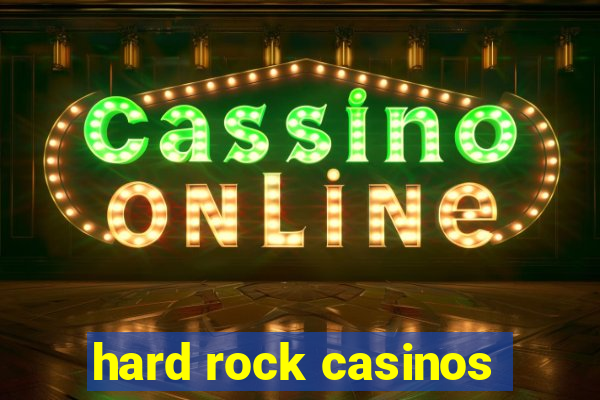 hard rock casinos