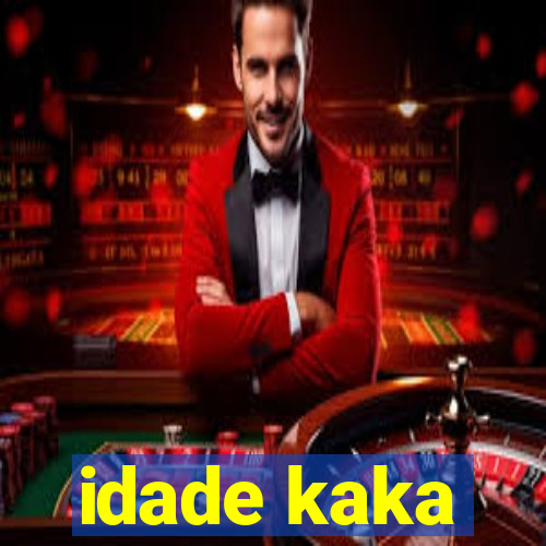 idade kaka