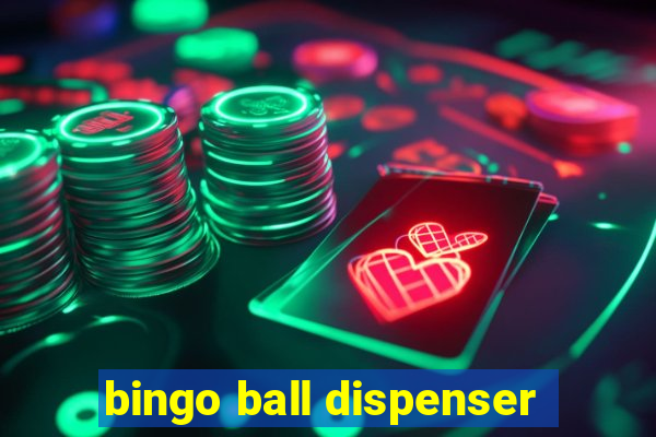 bingo ball dispenser