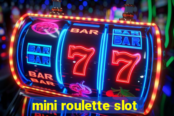 mini roulette slot