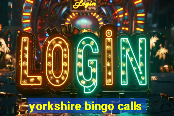 yorkshire bingo calls