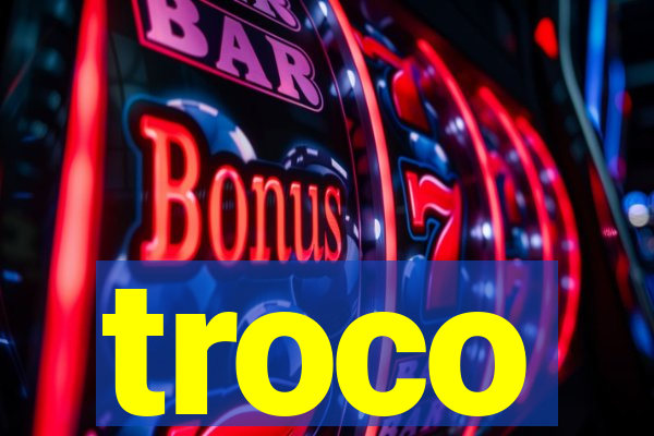 troco