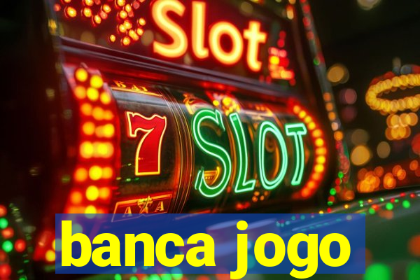 banca jogo