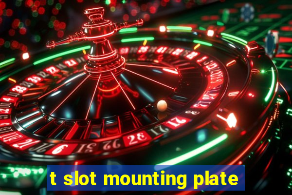 t slot mounting plate