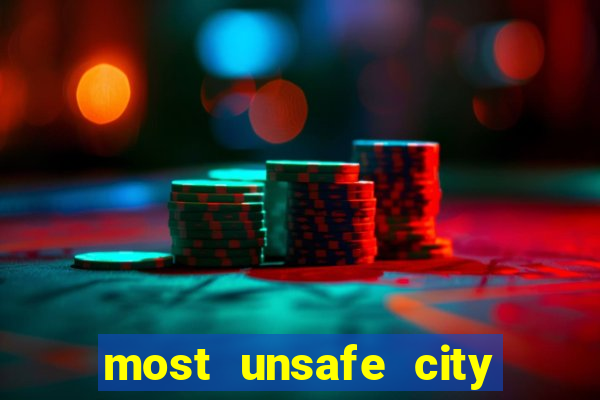 most unsafe city in us