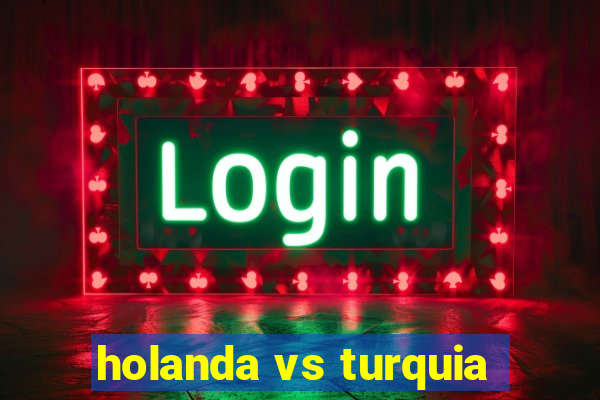 holanda vs turquia