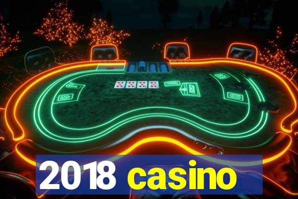 2018 casino