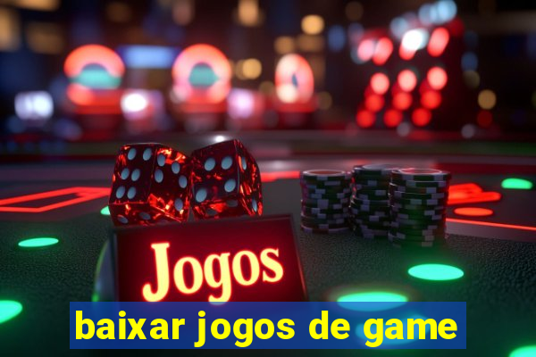 baixar jogos de game