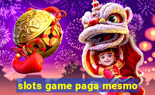 slots game paga mesmo