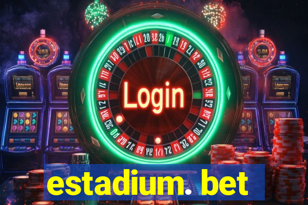 estadium. bet