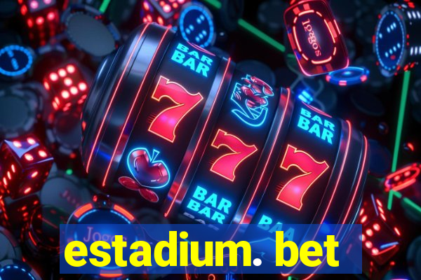 estadium. bet