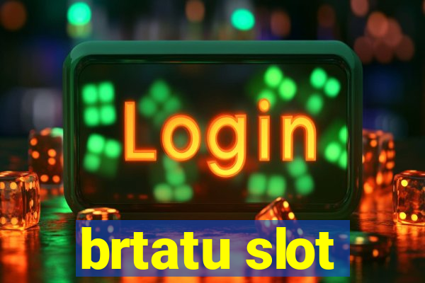 brtatu slot