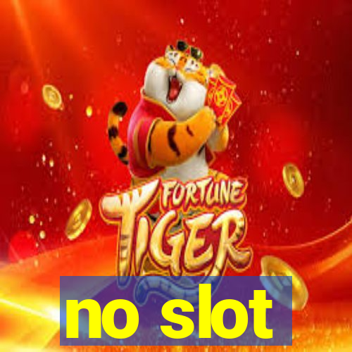 no slot