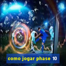 como jogar phase 10