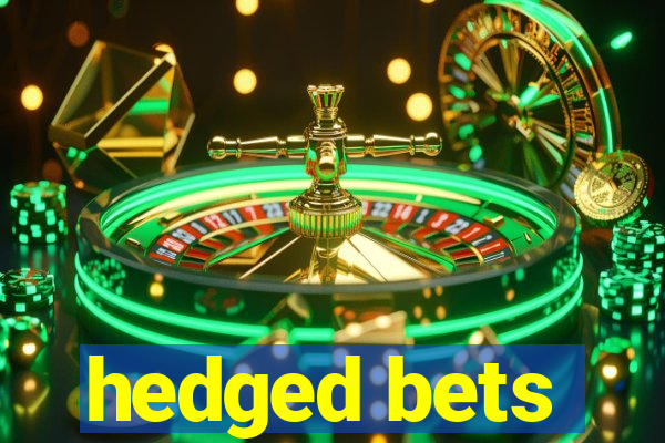 hedged bets