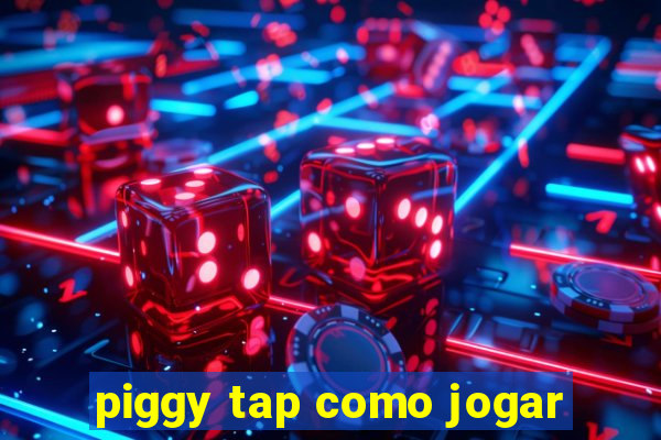 piggy tap como jogar