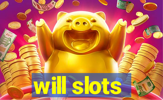 will slots