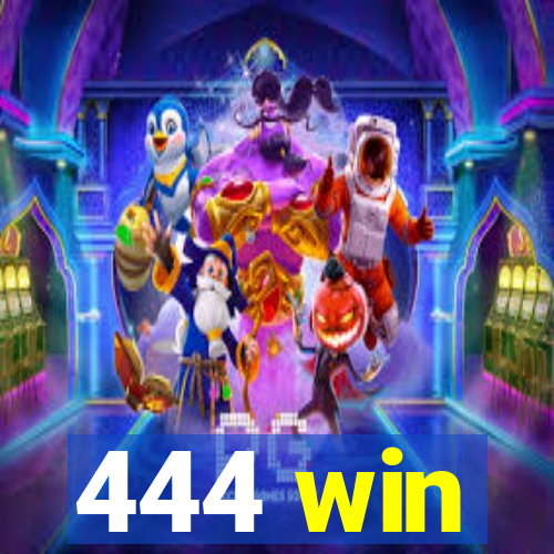 444 win