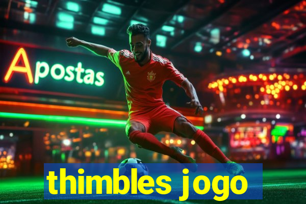 thimbles jogo