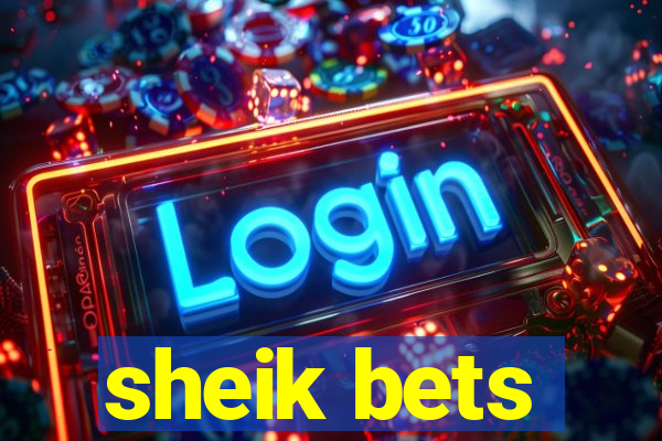 sheik bets