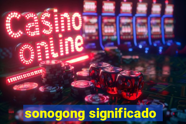 sonogong significado