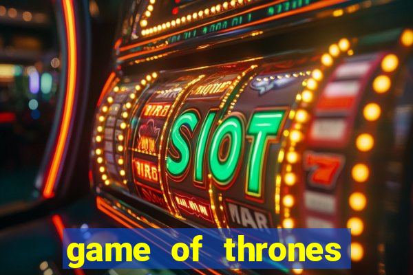 game of thrones slots game