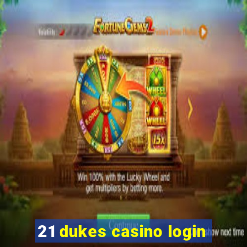 21 dukes casino login