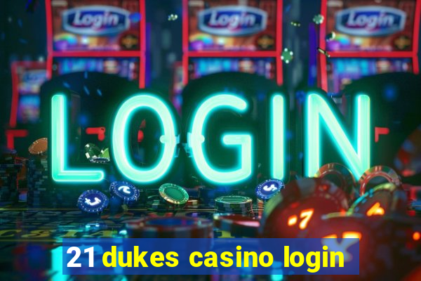 21 dukes casino login