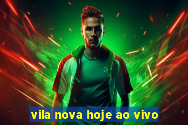 vila nova hoje ao vivo