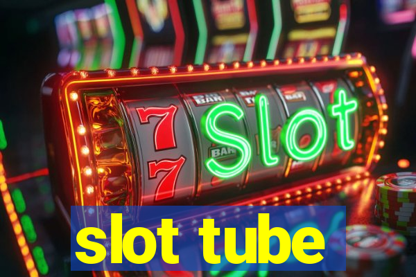 slot tube