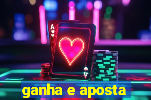 ganha e aposta