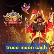 truco moon cash