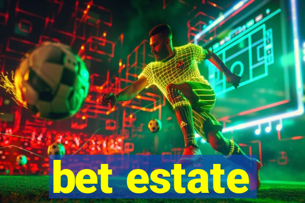 bet estate