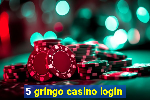 5 gringo casino login