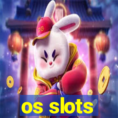 os slots