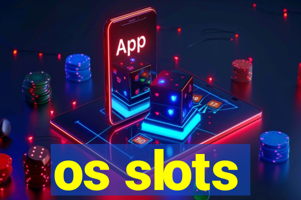 os slots