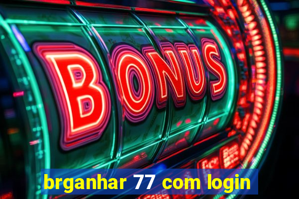 brganhar 77 com login