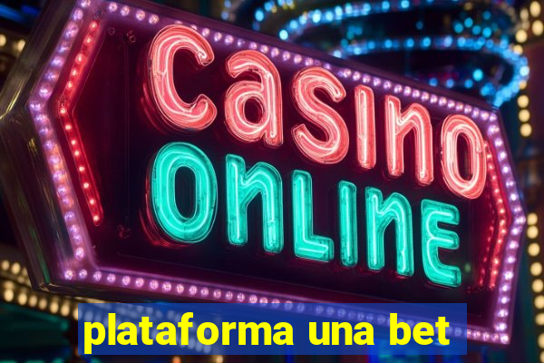 plataforma una bet