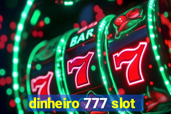 dinheiro 777 slot