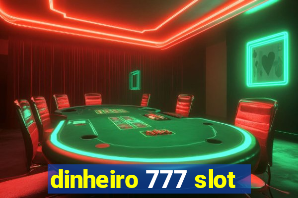 dinheiro 777 slot