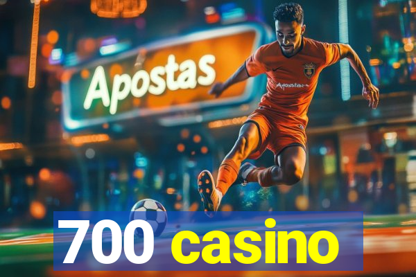 700 casino