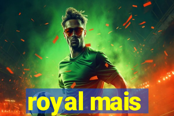 royal mais