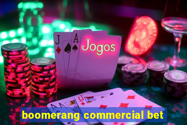 boomerang commercial bet