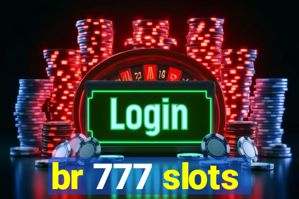 br 777 slots