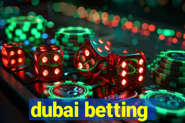 dubai betting