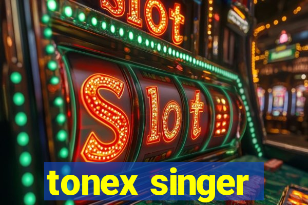 tonex singer