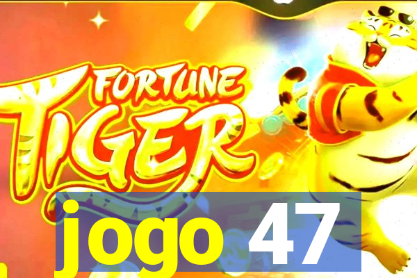 jogo 47