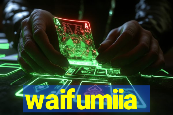 waifumiia