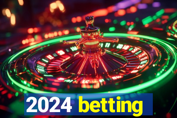 2024 betting